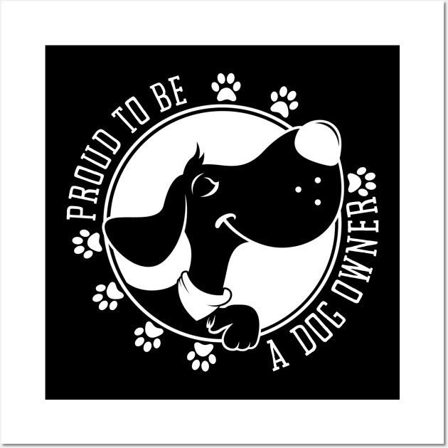 Proud To Be A Dog Owner Wall Art by Meoipp